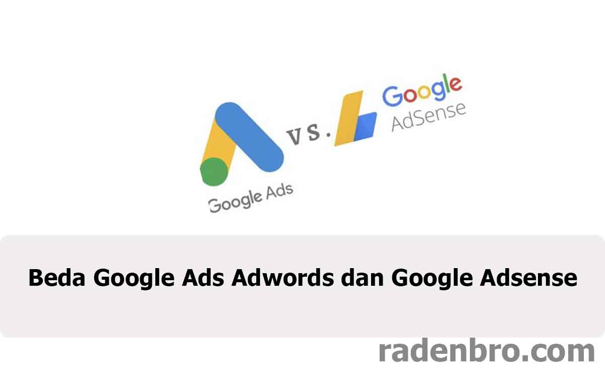 Beda Google Ads Adwords dan Google Adsense