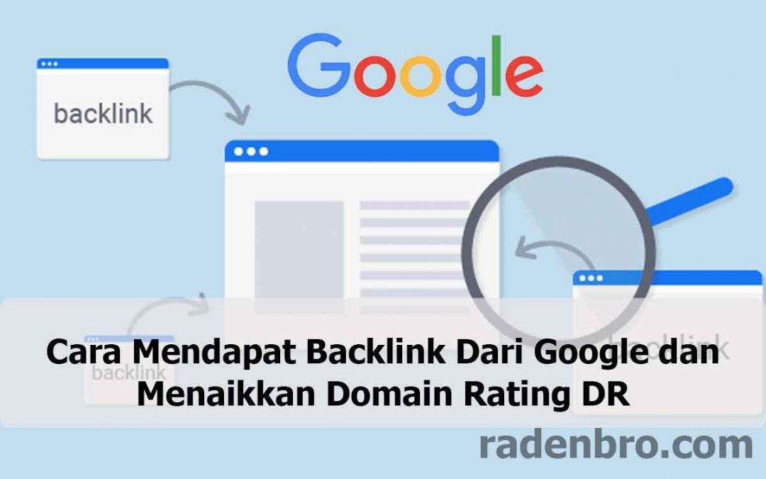 Cara Mendapat Backlink Dari Google & Menaikkan Domain Rating