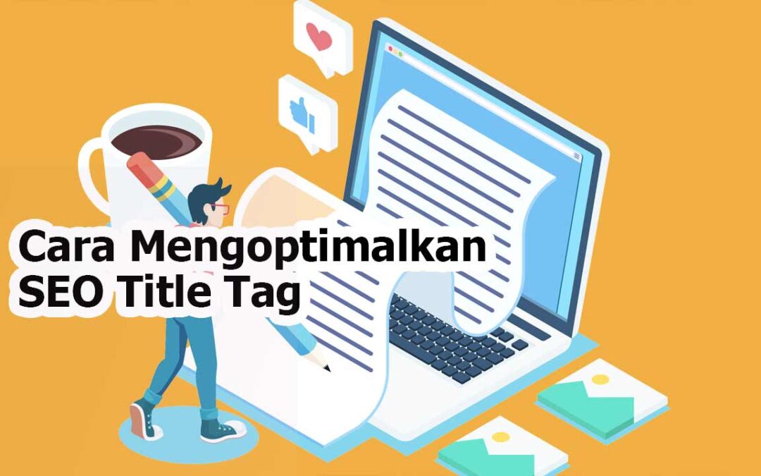 17 Cara Mengoptimalkan SEO Title Tag untuk Menaikkan Ranking