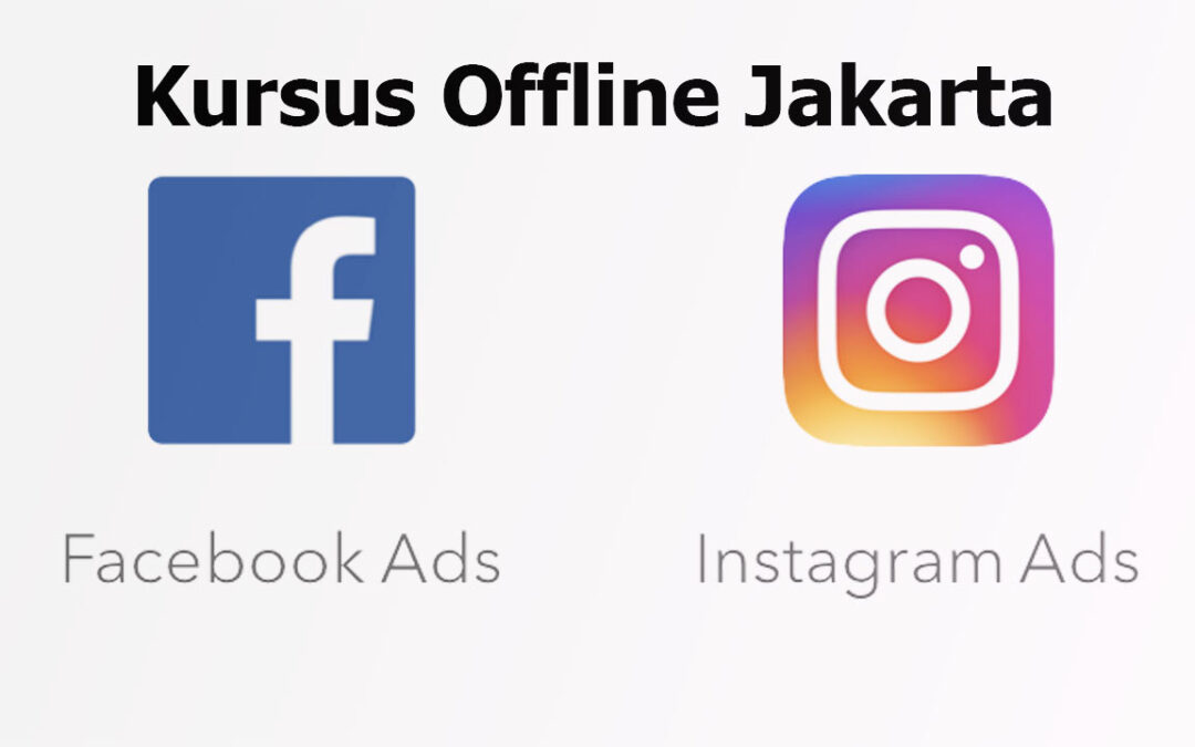 Kursus Facebook Ads dan Instagram Ads di Jakarta, Dijamin Bisa