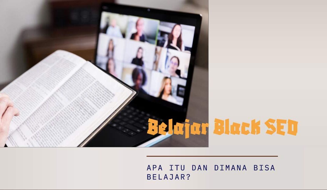 Belajar Black SEO Apakah Itu, Dimana Bisa Belajarnya?