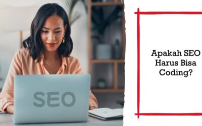 Apakah SEO Harus Bisa Coding? Temukan Jawabannya Disini