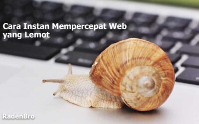 Cara Mempercepat Web yang Lemot