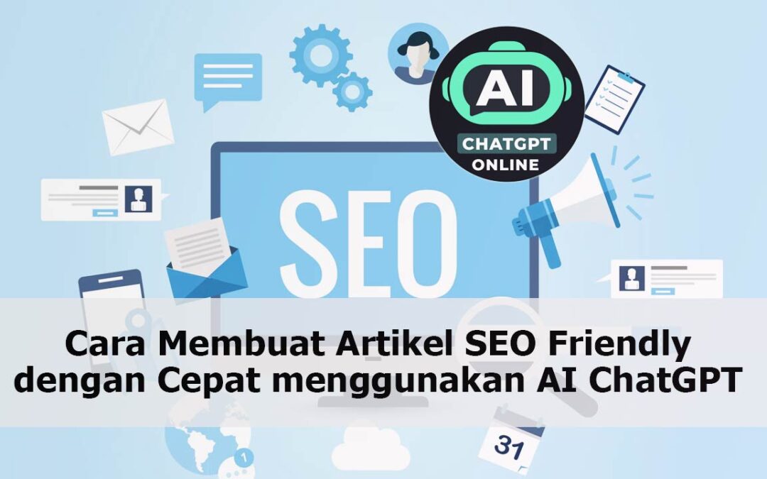 Cara Membuat Artikel SEO Friendly dengan Cepat menggunakan AI ChatGPT
