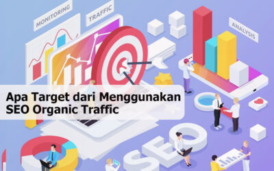 Apa Target dari Menggunakan SEO Organic Traffic