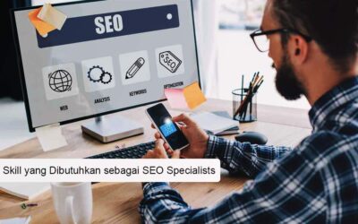 Skill yang Dibutuhkan sebagai SEO Specialists