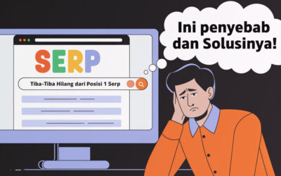 Website Tiba-Tiba Hilang dari Posisi 1 SERP? Ini Penyebab dan Solusinya!